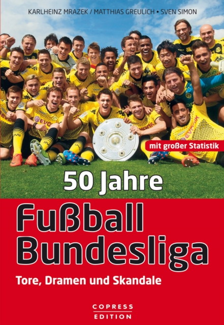 50 Jahre Fuball-Bundesliga : Tore, Dramen und Skandale, EPUB eBook