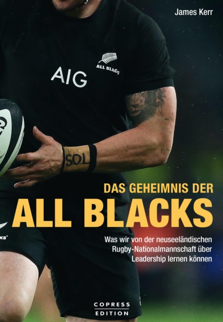 Das Geheimnis der All Blacks : Was wir von der neuseelandischen Rugby-Nationalmannschaft uber Leadership lernen konnen., EPUB eBook