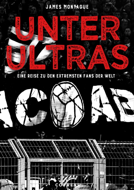 Unter Ultras : Eine Reise zu den extremsten Fans der Welt, EPUB eBook