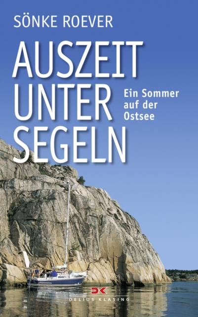 Auszeit unter Segeln : Ein Sommer auf der Ostsee, PDF eBook