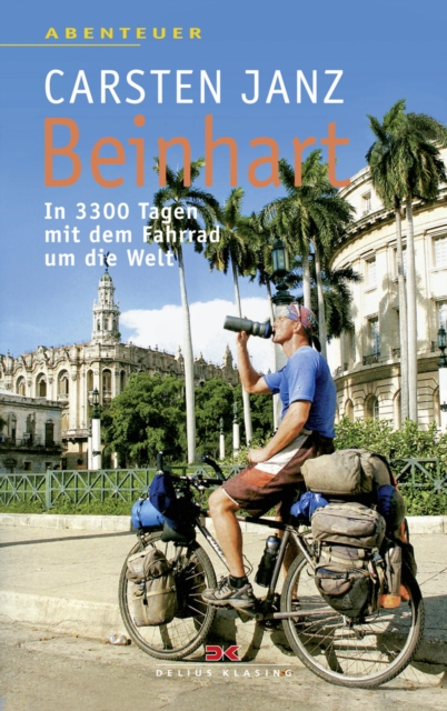 Beinhart : In 3300 Tagen mit dem Fahrrad um die Welt, EPUB eBook
