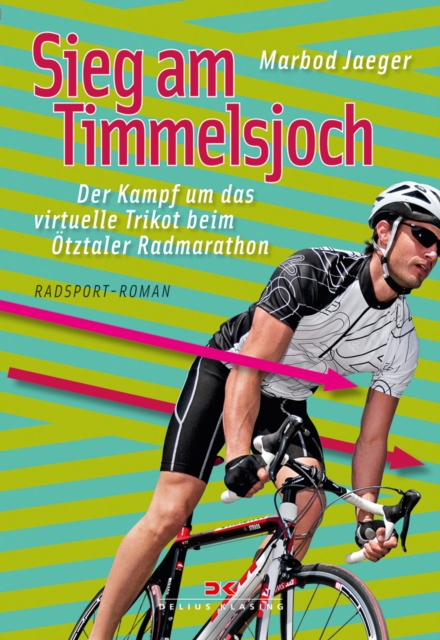 Sieg am Timmelsjoch : Der Kampf um das virtuelle Trikot beim Otztaler Radmarathon, EPUB eBook