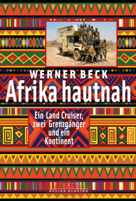 Afrika hautnah : Ein Land Cruiser, zwei Grenzganger und ein Kontinent, EPUB eBook