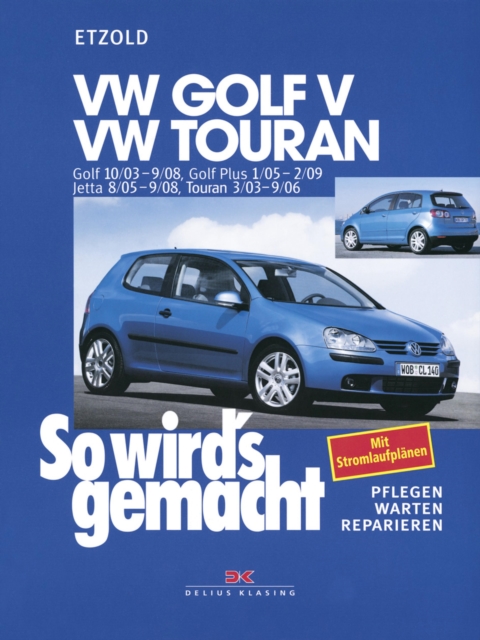 VW Golf V 10/03-9/08, VW Touran I 3/03-9/06, VW Golf Plus 1/05-2/09, VW Jetta 8/05-9/08 : So wird's gemacht - Band 133, EPUB eBook