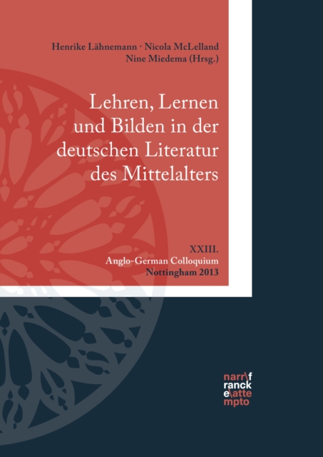 Lehren, Lernen und Bilden in der deutschen Literatur des Mittelalters : XXIII. Anglo-German Colloquium, Nottingham 2013, PDF eBook