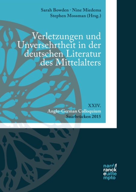 Verletzungen und Unversehrtheit in der deutschen Literatur des Mittelalters : XXIV. Anglo-German Colloquium, Saarbrucken 2015, PDF eBook