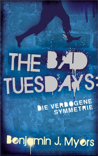 The Bad Tuesdays: Die Verbogene Symmetrie, EPUB eBook