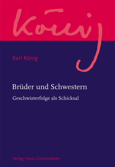 Bruder und Schwestern : Geschwisterfolge als Schicksal / Karl Konig Werkausgabe, EPUB eBook
