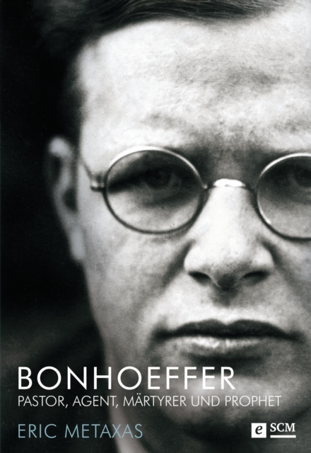 Bonhoeffer : Pastor, Agent, Martyrer und Prophet, EPUB eBook