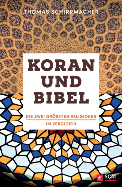 Koran und Bibel : Die groten Religionen im Vergleich, EPUB eBook