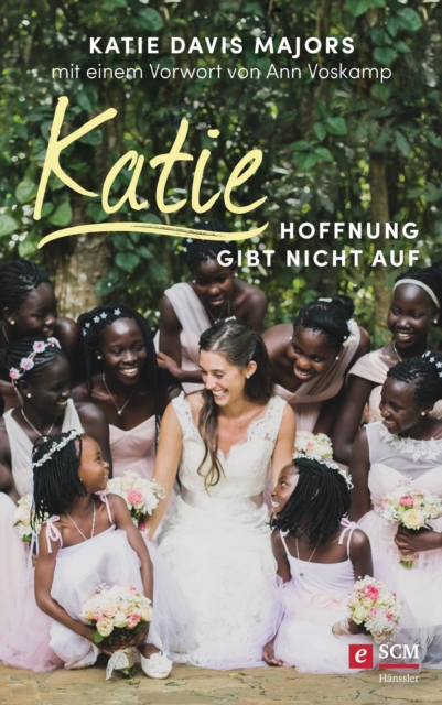 Katie - Hoffnung gibt nicht auf : Ringen um Ugandas Waisenkinder, EPUB eBook