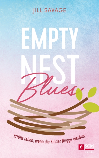 Empty Nest Blues : Erfullt leben, wenn die Kinder flugge werden, EPUB eBook