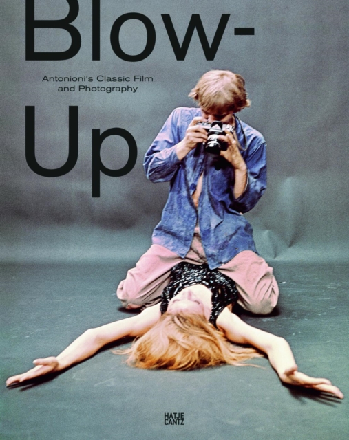 Blow-Up : Antonioni's Classic Film and Photography, Hardback Book