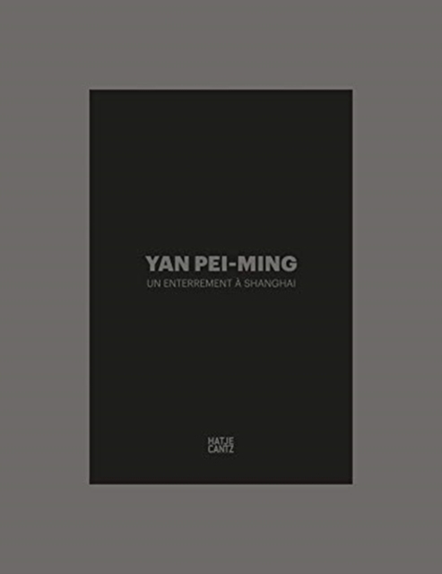 Yan Pei-Ming (bilingual edition) : Un enterrement a Shanghai, Hardback Book