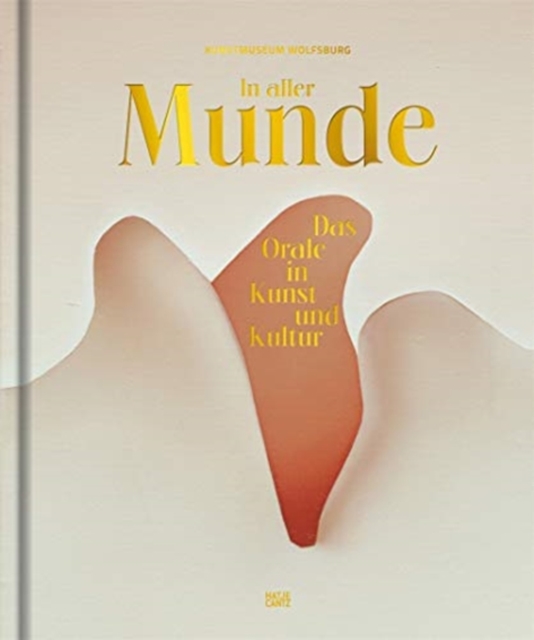 In aller Munde (German edition) : Das Orale in Kunst und Kultur, Hardback Book