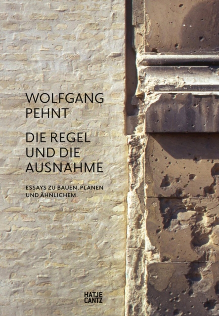 Wolfgang Pehnt : Die Regel und die AusnahmeEssays zu Bauen, Planen und Ahnlichem, PDF eBook