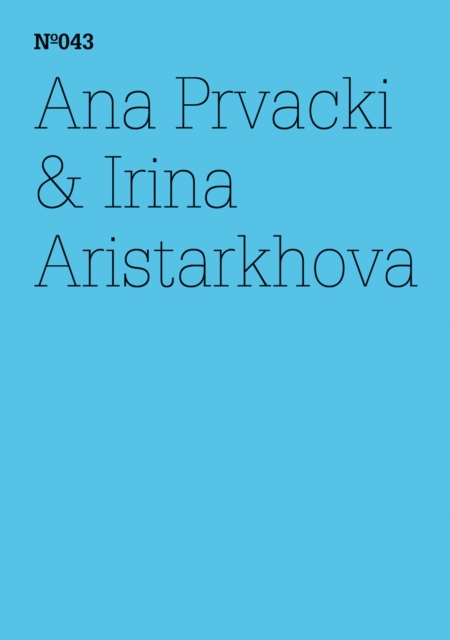 Ana Prvacki & Irina Aristarkhova : Das Begruungskomitee berichtet ...(dOCUMENTA (13): 100 Notes - 100 Thoughts, 100 Notizen - 100 Gedanken # 043), PDF eBook