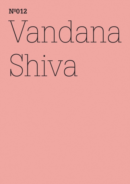 Vandana Shiva : Die Kontrolle von Konzernen uber das Leben(dOCUMENTA (13): 100 Notes - 100 Thoughts, 100 Notizen - 100 Gedanken # 012), PDF eBook