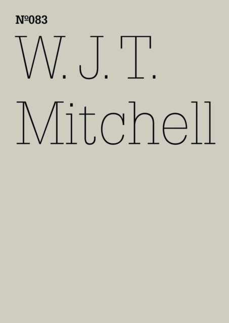 W.J.T. Mitchell : Den Wahnsinn sehen: psychische Storung, Medien und visuelle Kultur(dOCUMENTA (13): 100 Notes - 100 Thoughts, 100 Notizen - 100 Gedanken # 083), PDF eBook