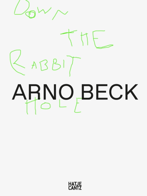 Arno Beck (Bilingual editon) : Down the Rabbit Hole, Hardback Book