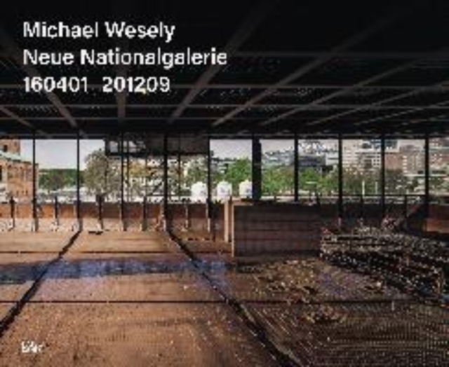 Michael Wesely, Updated Edition (Bilingual edition) : Neue Nationalgalerie 160401_201209, Hardback Book