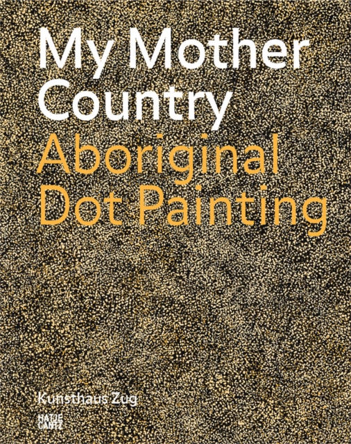 My Mother Country : Aboriginal Dot Painting, Paperback / softback Book