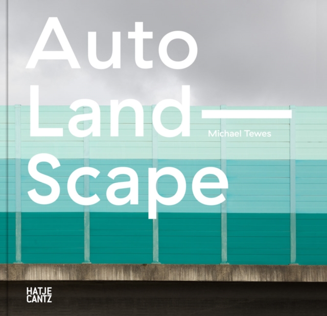 Michael Tewes (Bilingual edition) : Auto Land Scape, Hardback Book