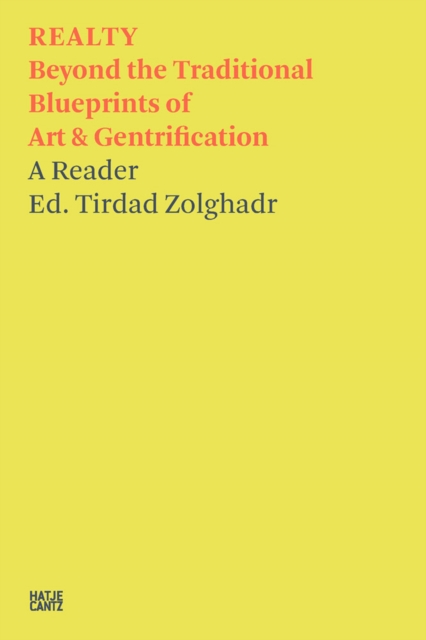 Tirdad Zolghadr: REALTY : Beyond the Traditional Blueprints of Art & Gentrification, Paperback / softback Book