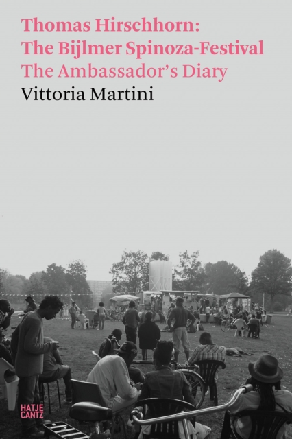 Vittoria Martini: Thomas Hirschhorn : The Bijlmer Spinoza-Festival, The Ambassador's Diary, Paperback / softback Book