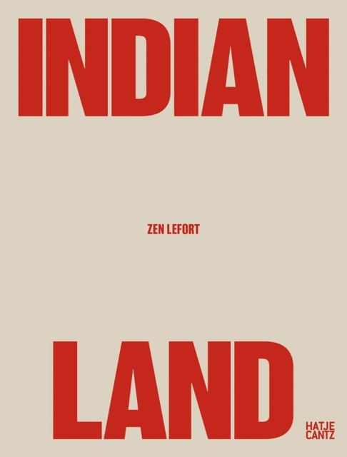 Zen Lefort : Indian Land, Hardback Book