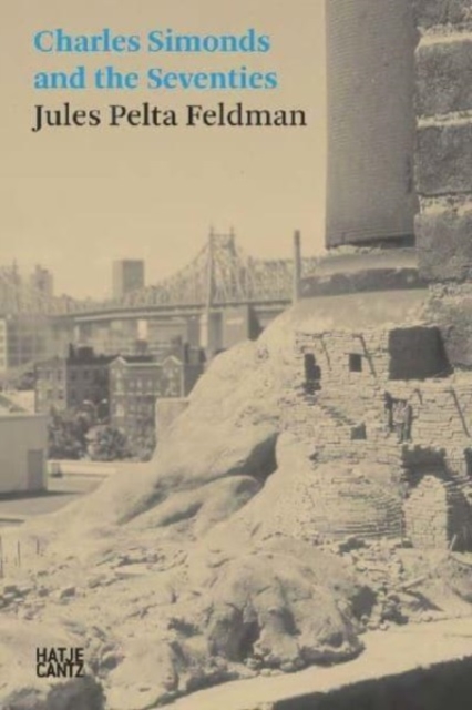 Jules Pelta Feldman: Charles Simonds and the Seventies, Paperback / softback Book