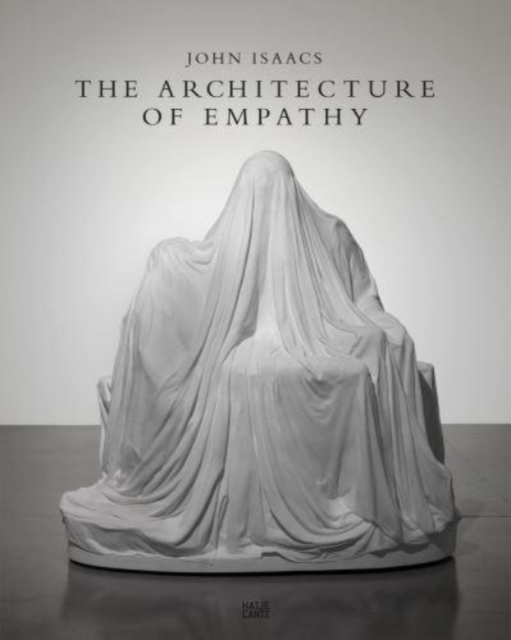John Isaacs : The Architecture of Empathy, Hardback Book