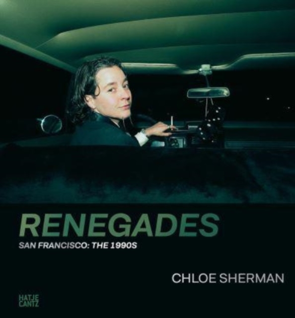 Chloe Sherman: Renegades. San Francisco: The 1990s, Hardback Book