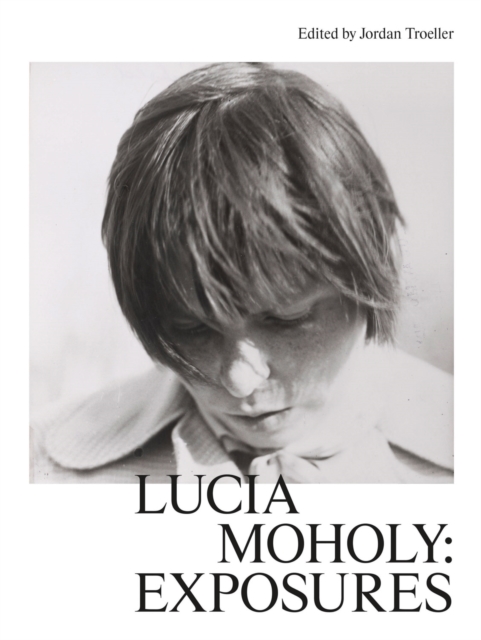Lucia Moholy: Exposures, Hardback Book
