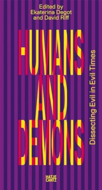 steirischer herbst '23 : Humans and Demons: Dissecting Evil in Evil Times (Reader), Paperback / softback Book