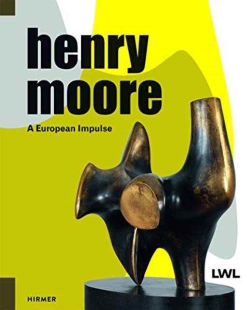 Henry Moore: A European Impulse, Hardback Book