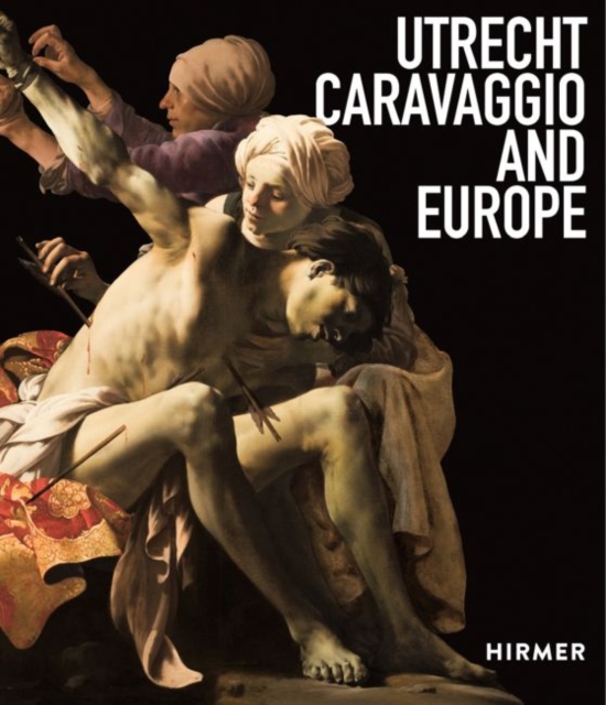 Utrecht, Caravaggio and Europe, Paperback / softback Book
