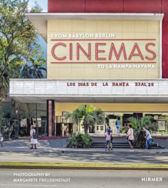 Cinemas : From Babylon Berlon to La Rampa Havana, Hardback Book