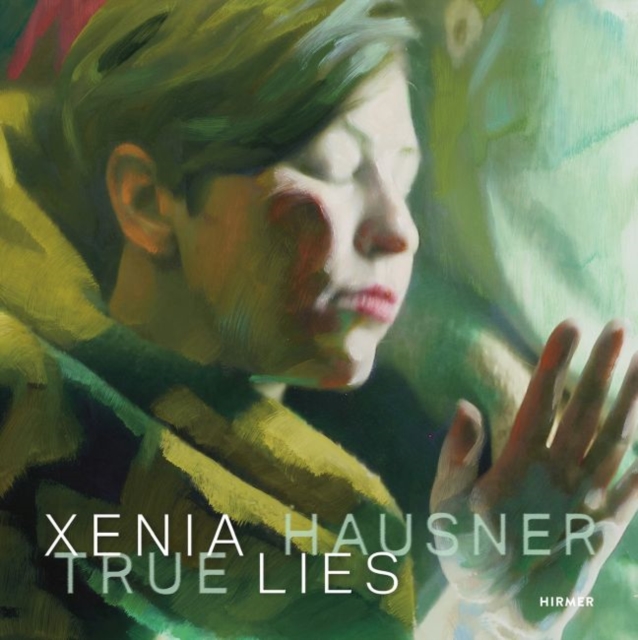 Xenia Hausner : True Lies, Hardback Book