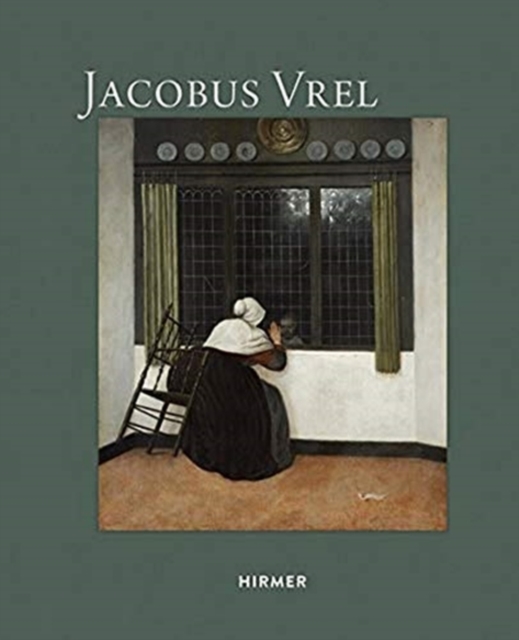 Jacobus Vrel : Looking for Clues of an Enigmatic Painter, Hardback Book