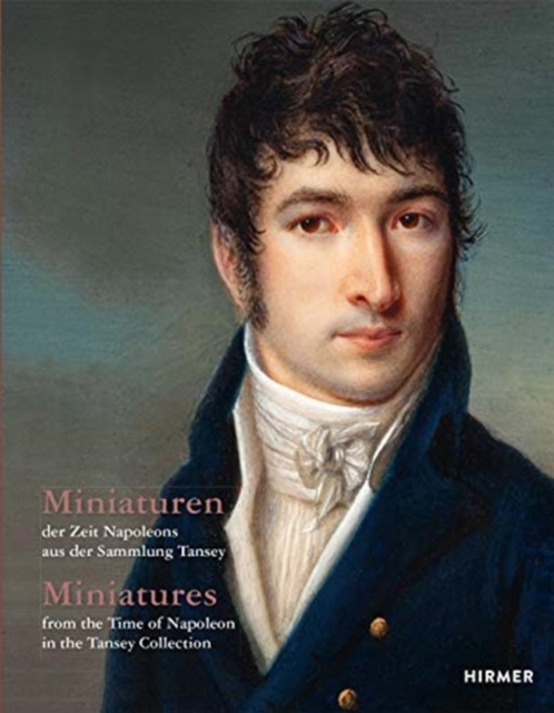 Miniatures (Bilingual edition) : from the Time of Napoleon in the Tansey Collection, Hardback Book
