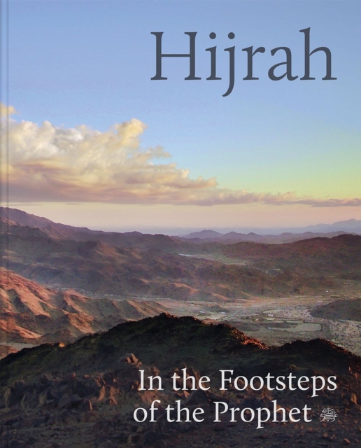 Hijrah : In the Footsteps of the Prophet, Hardback Book