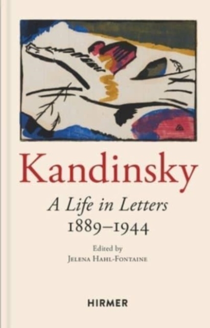 Wassily Kandinsky: A Life in Letters 1889-1944, Hardback Book