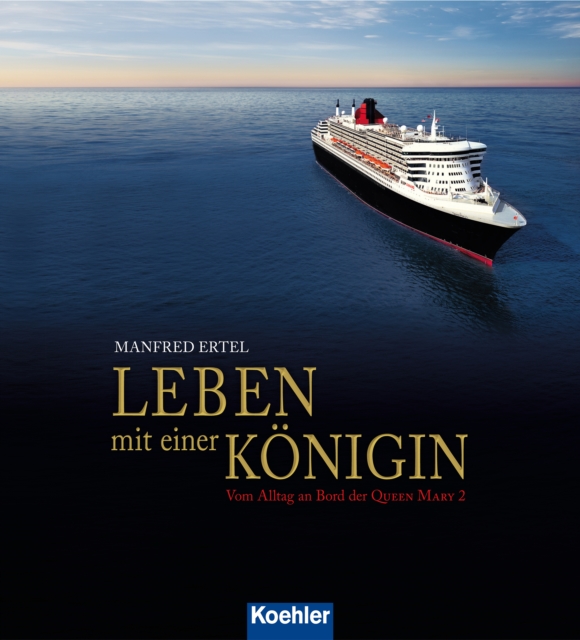 Leben mit einer Konigin : Vom Alltag an Bord der Queen Mary 2, EPUB eBook