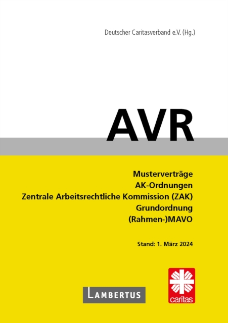 Richtlinien fur Arbeitsvertrage in den Einrichtungen des Deutschen Caritasverbandes (AVR) : Buchausgabe 2024, PDF eBook