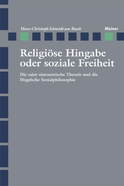 Religiose Hingabe oder soziale Freiheit : Die saint-simonistische Theorie und die Hegelsche Sozialphilosophie, PDF eBook