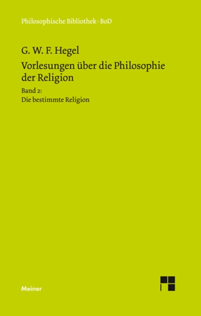 Vorlesungen uber die Philosophie der Religion. Teil 2 : Die bestimmte Religion, PDF eBook