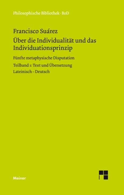 Uber die Individualitat und das Individuationsprinzip I : Funfte metaphysische Disputation. Text und Ubersetzung. Zweisprachige Ausgabe, PDF eBook