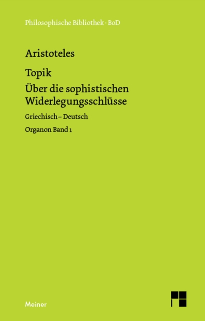Topik, neuntes Buch oder Uber die sophistischen Widerlegungsschlusse : Organon Band 1. Zweisprachige Ausgabe, PDF eBook