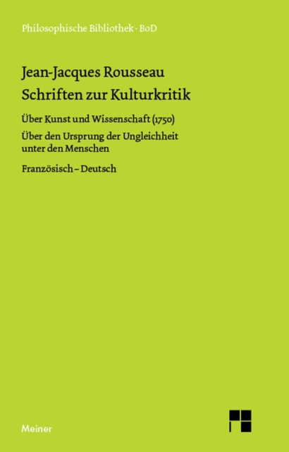 Schriften zur Kulturkritik : Uber Kunst und Wissenschaft (1750). Uber den Ursprung der Ungleichheit unter den Menschen (1755). Zweisprachige Ausgabe, PDF eBook